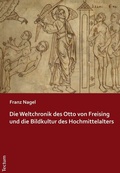 Cover: Die Weltchronik des Otto von Freising und die Bildkultur des Hochmittelalters - Tectum Wissenschaftsverlag