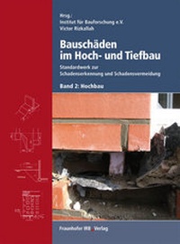 Abbildung von: Bauschäden im Hoch- und Tiefbau. Bd. 2: Hochbau. - Fraunhofer IRB Verlag