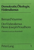 Cover: Bernard Voyenne: Der F&ouml;deralismus Pierre-Joseph Proudhons - Peter Lang Verlag