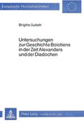 Cover: Untersuchungen zur Geschichte Boiotiens in der Zeit Alexanders und der Diadochen - Peter Lang Verlag