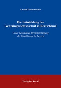 Abbildung von: Die Entwicklung der Gewerbegerichtsbarkeit in Deutschland - Kovac, Dr. Verlag