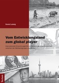 Cover: Vom Entwicklungsland zum global player - Tectum Wissenschaftsverlag