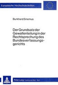 Abbildung von: Der Grundsatz der Gewaltenteilung in der Rechtsprechung des Bundesverfassungsgerichts - Peter Lang Verlag