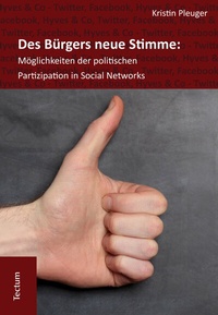 Bild vergrößern Bild: Des Bürgers neue Stimme: Möglichkeiten der politischen Partizipation in Social Networks. - Tectum Wissenschaftsverlag