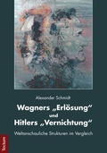 Cover: Wagners "Erl&ouml;sung" und Hitlers "Vernichtung" - Tectum Wissenschaftsverlag