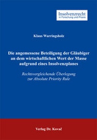 Abbildung von: Die angemessene Beteiligung der Gläubiger an dem wirtschaftlichen Wert der Masse aufgrund eines Insolvenzplanes - Kovac, Dr. Verlag