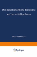 Cover: Die gesellschaftliche Resonanz auf das Abfallproblem - Deutscher Universit&auml;tsverlag