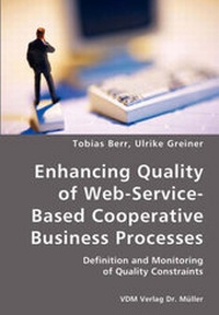 Enlarge image Cover: Enhancing Quality of Web-Service-Based Cooperative Business Processes - VDM Verlag Dr. Müller