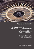 Cover: A WCET-Aware Compiler - VDM Verlag Dr. M&uuml;ller