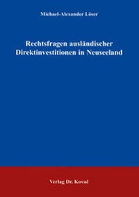 Abbildung von: Rechtsfragen ausländischer Direktinvestitionen in Neuseeland - Kovac, Dr. Verlag