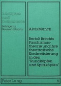 Cover: Bertolt Brechts Faschismustheorie und ihre theatralische Konkretisierung in den &laquo;Rundk&ouml;pfen und Spitzk&ouml;pfen&raquo; - Peter Lang Verlag