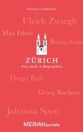 Cover: Z&uuml;rich. Eine Stadt in Biographien - Merian / Holiday