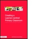 Cover: Creating a Learner-centred Primary Classroom - David Fulton Publishers Ltd