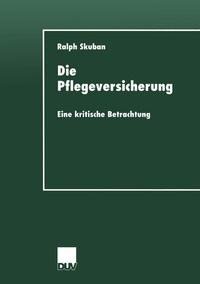 Abbildung von: Die Pflegeversicherung - Deutscher Universitätsverlag