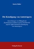 Cover: Die K&uuml;ndigung von Amtstr&auml;gern - Kovac, Dr. Verlag
