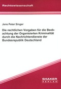 Bild: Die rechtlichen Vorgaben f&uuml;r die Beobachtung der Organisierten Kriminalit&auml;t durch die Nachrichtendienste der Bundesrepublik Deutschland - Shaker