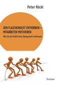 Cover: Den Flaschengeist entkorken - Mitarbeiter motivieren - Tectum Wissenschaftsverlag