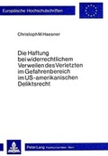 Cover: Die Haftung bei widerrechtlichem Verweilen des Verletzten im Gefahrenbereich im US-amerikanischen Deliktsrecht - Peter Lang Verlag