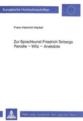 Cover: Zur Sprachkunst Friedrich Torbergs- Parodie - Witz - Anekdote - Peter Lang Verlag