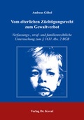 Cover: Vom elterlichen Z&uuml;chtigungsrecht zum Gewaltverbot - Kovac, Dr. Verlag