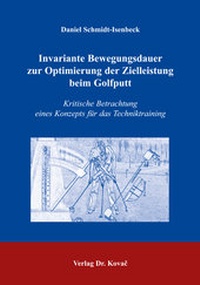 Abbildung von: Invariante Bewegungsdauer zur Optimierung der Zielleistung beim Golfputt - Kovac, Dr. Verlag