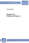 Cover: Religion als Prinzip und Faktum - Peter Lang Verlag
