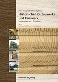 Cover: Historische Holzbauwerke und Fachwerk. Instandsetzen - Erhalten - Fraunhofer IRB Verlag
