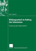 Cover: Bildungsarbeit im Auftrag des Islamismus - Deutscher Universit&auml;tsverlag