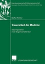 Cover: Trauerarbeit der Moderne - Deutscher Universitätsverlag