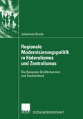 Cover: Regionale Modernisierungspolitik in F&ouml;deralismus und Zentralismus - Deutscher Universit&auml;tsverlag