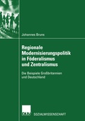 Cover: Regionale Modernisierungspolitik in F&ouml;deralismus und Zentralismus - Deutscher Universit&auml;tsverlag