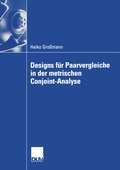Cover: Designs f&uuml;r Paarvergleiche in der metrischen Conjoint-Analyse - Deutscher Universit&auml;tsverlag