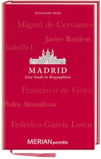 Abbildung von: Madrid. Eine Stadt in Biographien - Merian / Holiday