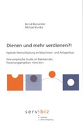 Cover: Dienen und mehr verdienen?. Hybride Wertsch&ouml;pfung im Maschinen- und Anlagenbau. - Fraunhofer IRB Verlag