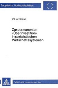 Abbildung von: Zur permanenten «Überinvestition» in sozialistischen Wirtschaftssystemen - Peter Lang Verlag