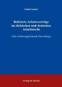 Abbildung von: Befristete Arbeitsverträge im türkischen und deutschen Arbeitsrecht - Kovac, Dr. Verlag