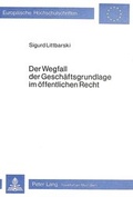 Cover: Der Wegfall der Gesch&auml;ftsgrundlage im &ouml;ffentlichen Recht - Peter Lang Verlag