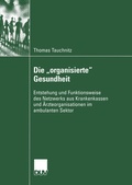 Cover: Die "organisierte" Gesundheit - Deutscher Universit&auml;tsverlag