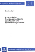 Cover: Kommunikative Fremdsprachendidaktik: Sprachsystem- und Sprechhandlungsorientiert - Peter Lang Verlag