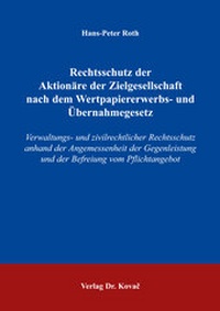 Abbildung von: Rechtsschutz der Aktionäre der Zielgesellschaft nach dem Wertpapiererwerbs- und Übernahmegesetz - Kovac, Dr. Verlag