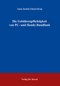 Abbildung von: Die Gebührenpflichtigkeit von PC- und Handy-Rundfunk - Kovac, Dr. Verlag