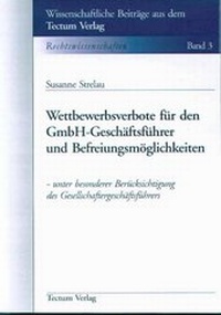 Abbildung von: Wettbewerbsverbote für den GmbH-Geschäftsführer und Befreiungsmöglichkeiten unter besonderer Berücksichtigung des Gesellschaftergeschäftsführers - Tectum Wissenschaftsverlag