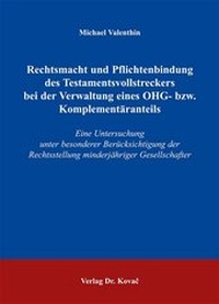 Abbildung von: Rechtsmacht und Pflichtenbindung des Testamentsvollstreckers bei der Verwaltung eines OHG- bzw. Komplementäranteils - Kovac, Dr. Verlag