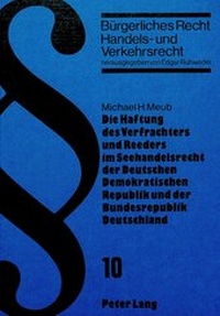 Abbildung von: Die Haftung des Verfrachters und Reeders im Seehandelsrecht der deutschen demokratischen Republik und der Bundesrepublik Deutschland - Peter Lang Verlag