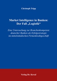 Enlarge image Cover: Market Intelligence in Banken: Der Fall "Logistik" - Kovac, Dr. Verlag