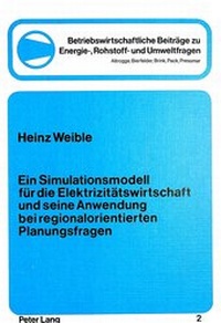 Abbildung von: Ein Simulationsmodell für die Elektrizitätswirtschaft und seine Anwendung bei regionalorientierten Planungsfragen - Peter Lang Verlag
