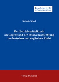 Abbildung von: Der Betriebsmittelkredit als Gegenstand der Insolvenzanfechtung im deutschen und englischen Recht - Kovac, Dr. Verlag