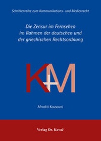 Abbildung von: Die Zensur im Fernsehen im Rahmen der deutschen und der griechischen Rechtsordnung - Kovac, Dr. Verlag