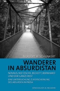 Cover: Wanderer in Absurdistan: Novalis, Nietzsche, Beckett, Bernhard und der ganze Rest - K&ouml;nigshausen & Neumann
