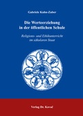 Cover: Die Werteerziehung in der &ouml;ffentlichen Schule - Kovac, Dr. Verlag